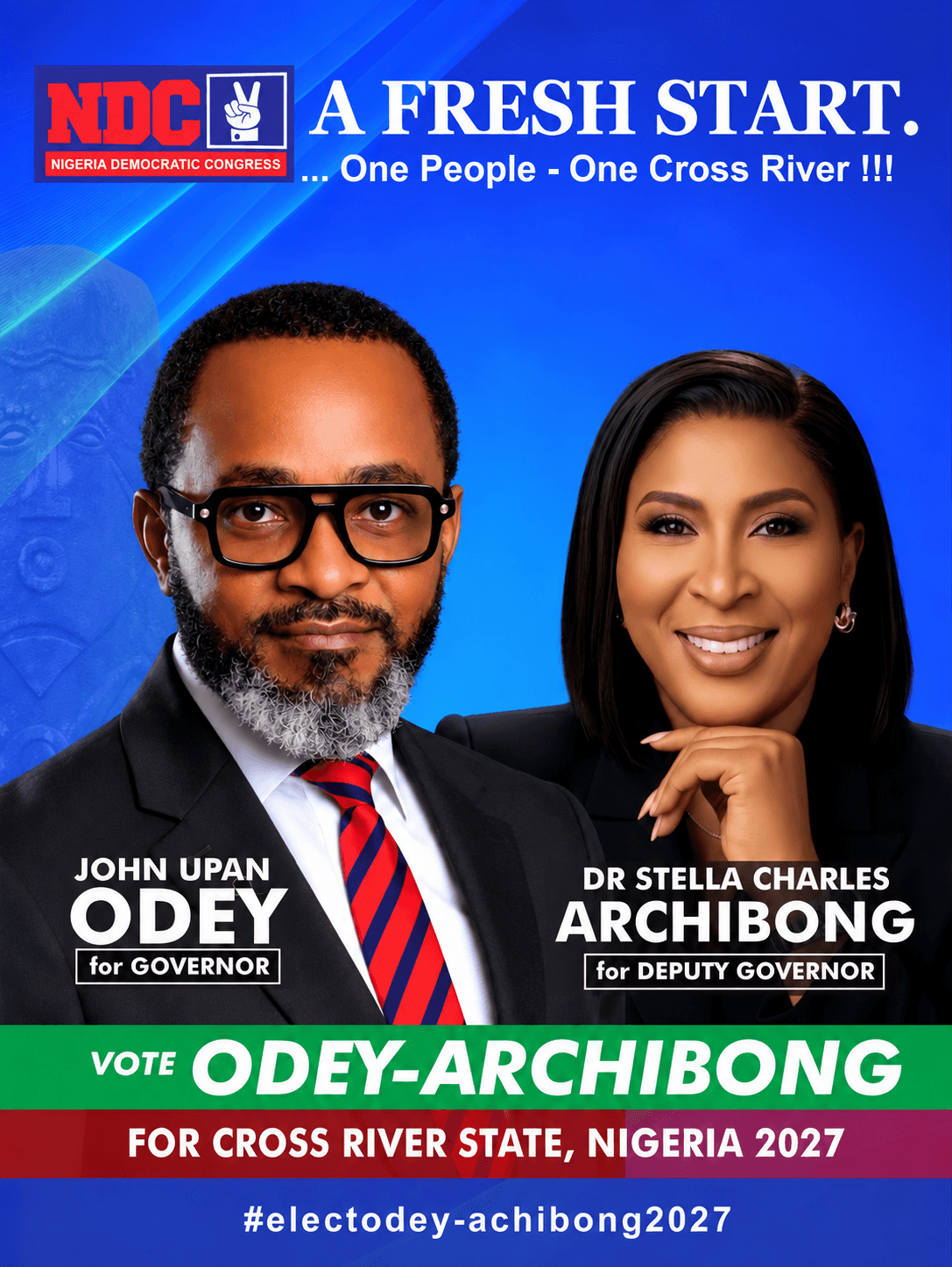 Official campaign poster: A Fresh Start, One People One Cross River. John Upan Odey Jnr for Governor with Dr Stella Charles Archibong for Deputy Governor.